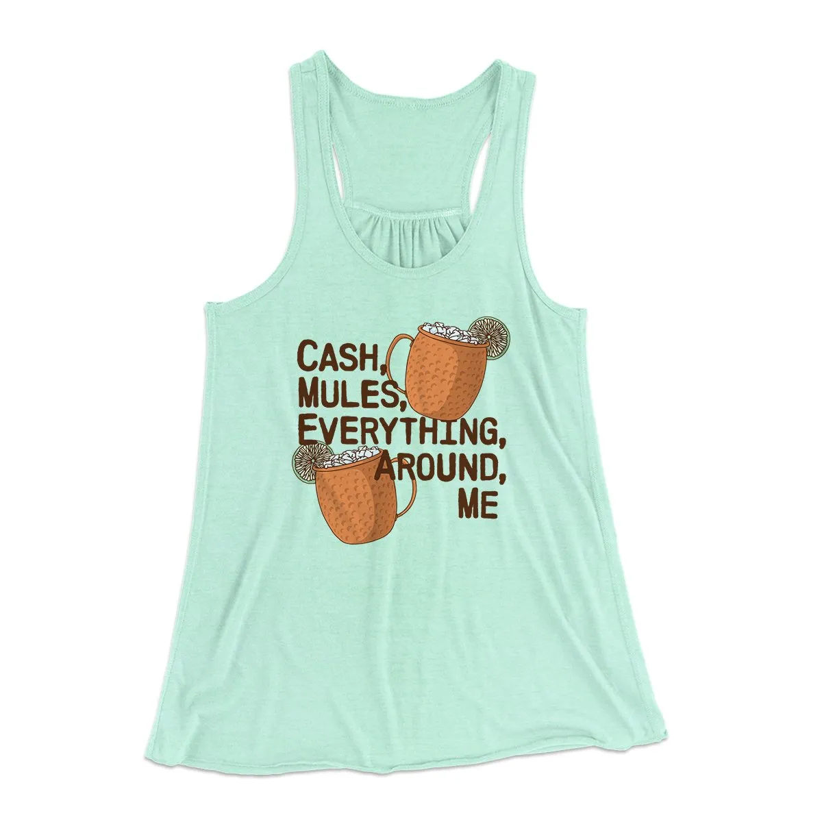 Cash Mules Everything Around Me Funny Women's Flowey Tank Top